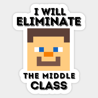 I Will Eliminate The Middle Class Herobrine Sticker